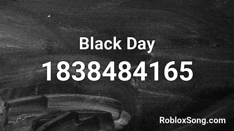 Black Day Roblox ID