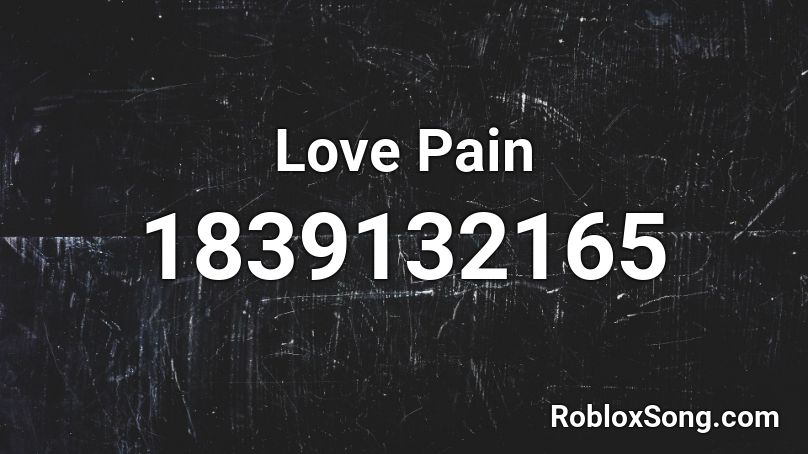 Love Pain Roblox ID