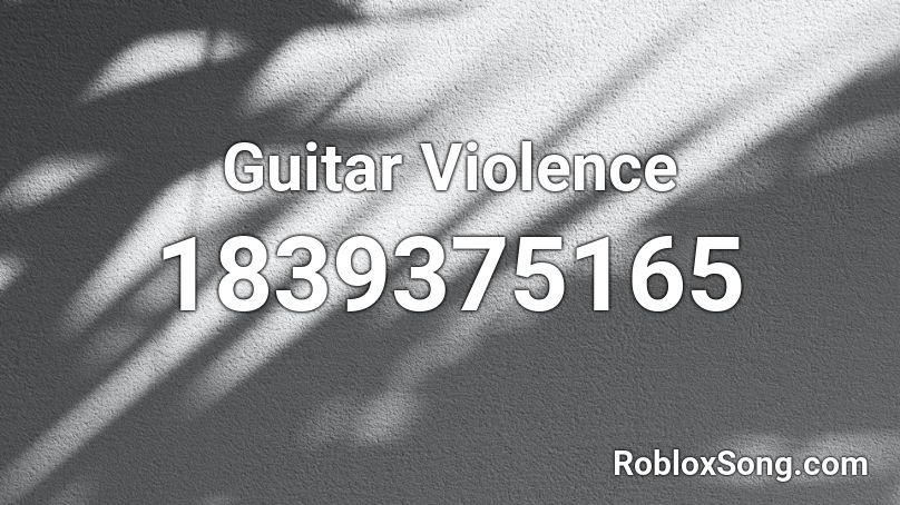 Guitar Violence Roblox ID