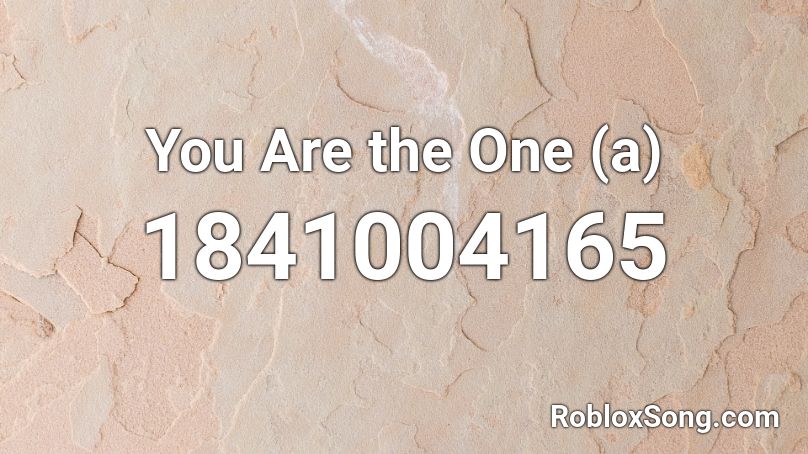 You Are the One (a) Roblox ID