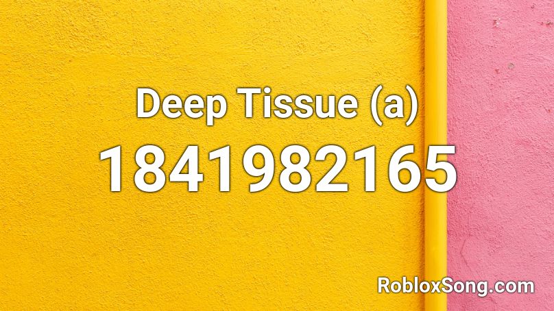 Deep Tissue (a) Roblox ID