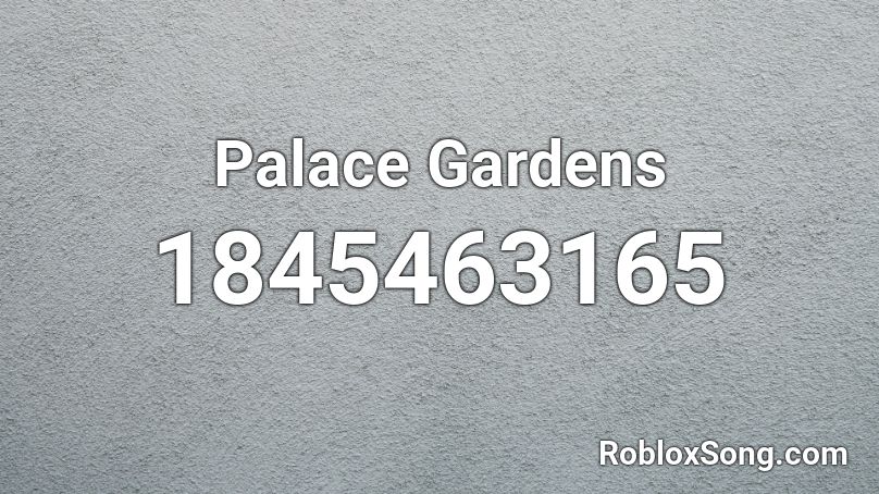 Palace Gardens Roblox ID