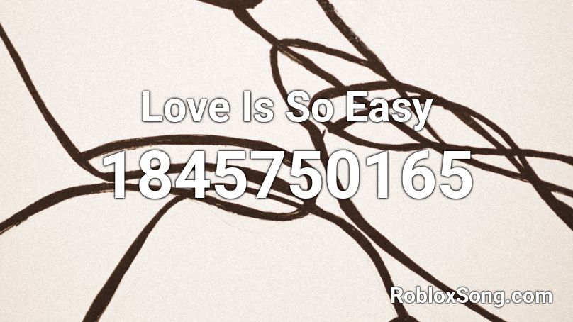 Love Is So Easy Roblox ID