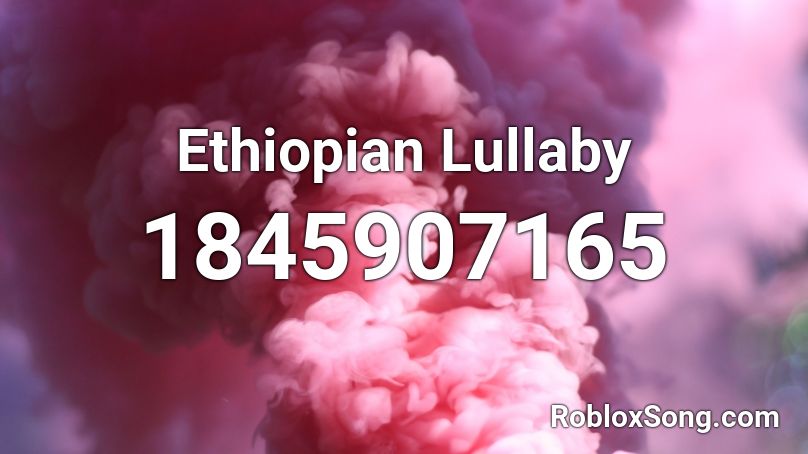 Ethiopian Lullaby Roblox ID