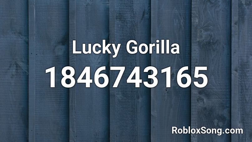 Lucky Gorilla Roblox ID