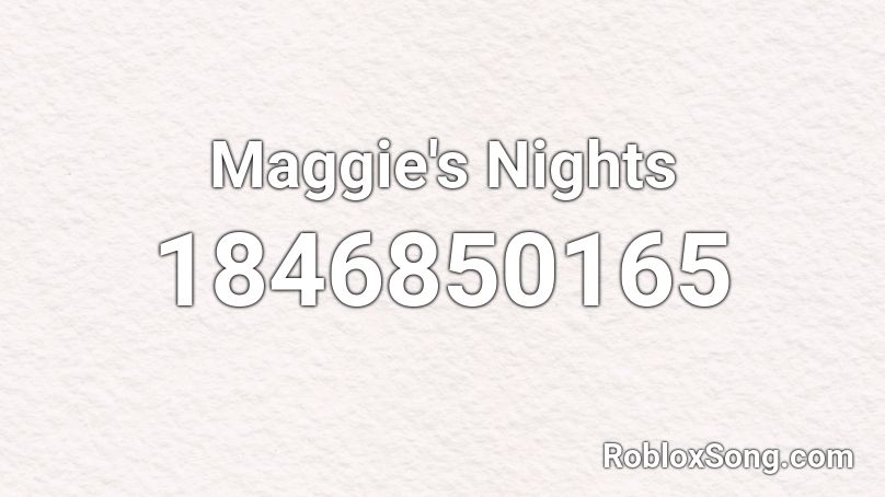 Maggie's Nights Roblox ID