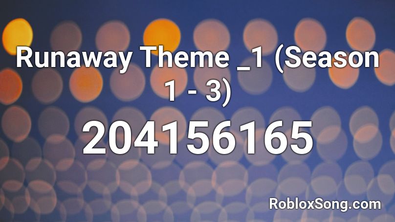 Runaway Theme _1 (Season 1 - 3) Roblox ID