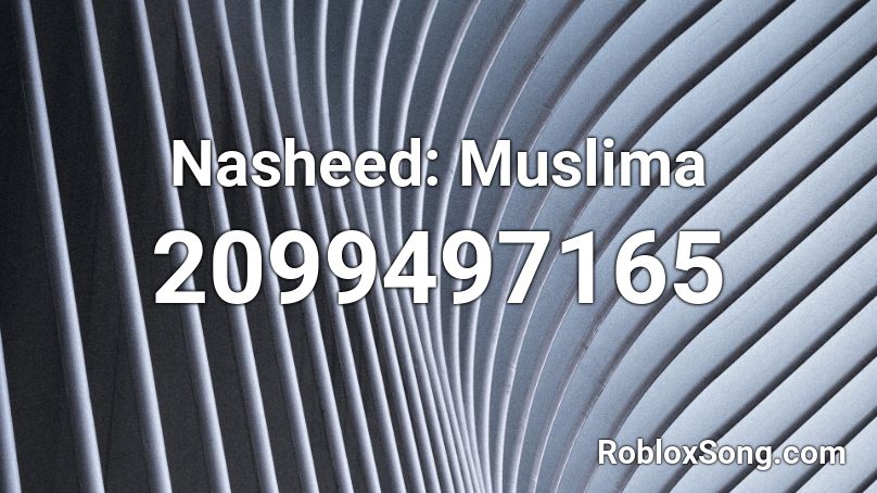 Nasheed: Muslima Roblox ID