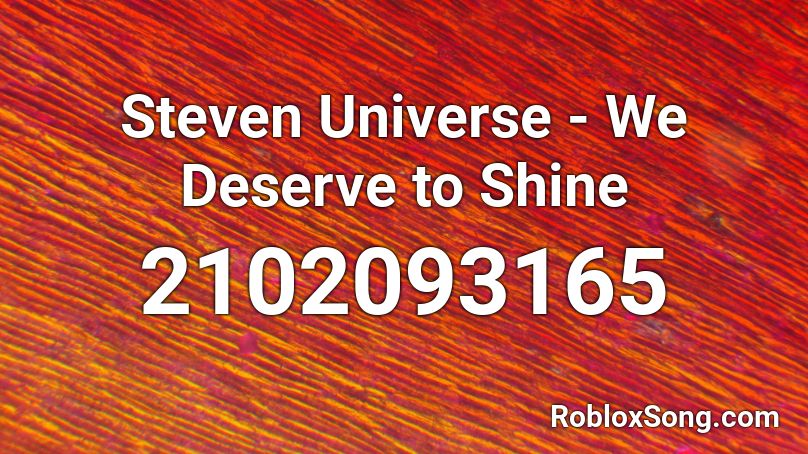 Steven Universe - We Deserve to Shine Roblox ID