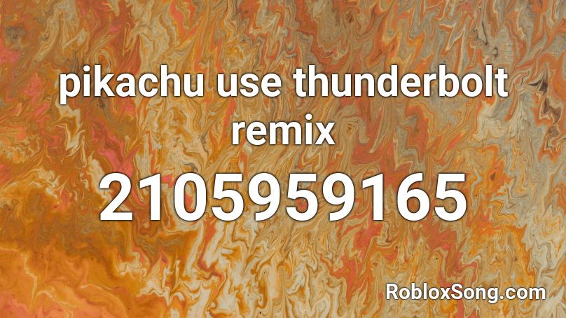 Pikachu Use Thunderbolt Remix Roblox Id Roblox Music Codes - pikachu image id roblox