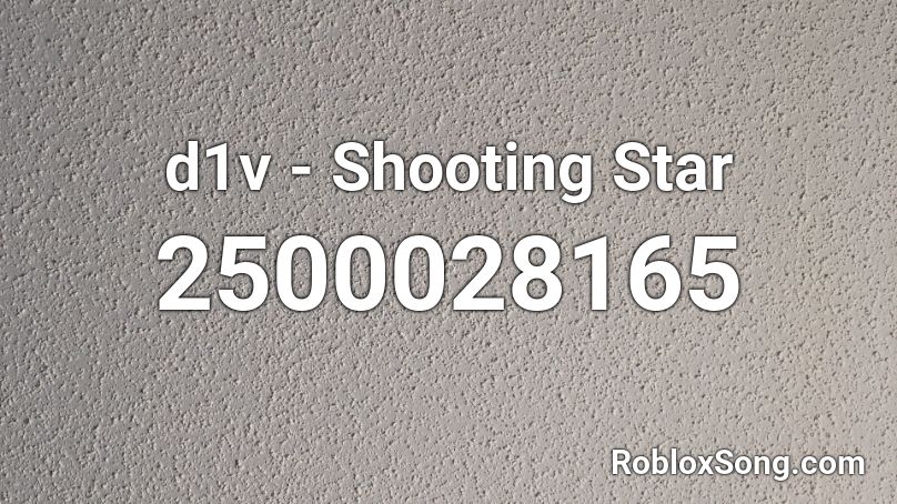 d1v - Shooting Star  Roblox ID