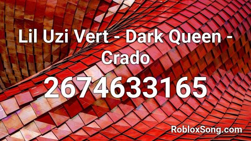 Lil Uzi Vert - Dark Queen - Crado Roblox ID