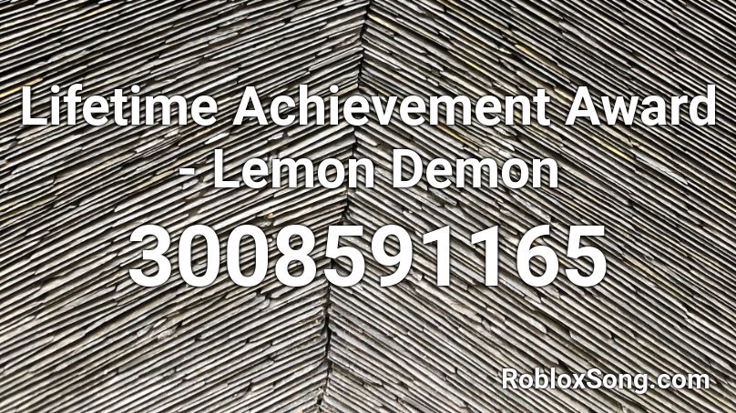 Lifetime Achievement Award - Lemon Demon Roblox ID
