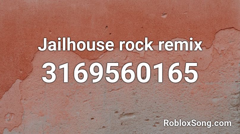 Jailhouse rock remix Roblox ID