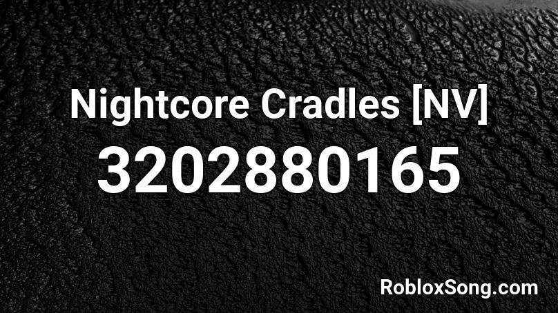 Nightcore Cradles [NV] Roblox ID