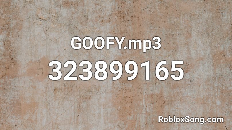 GOOFY.mp3 Roblox ID