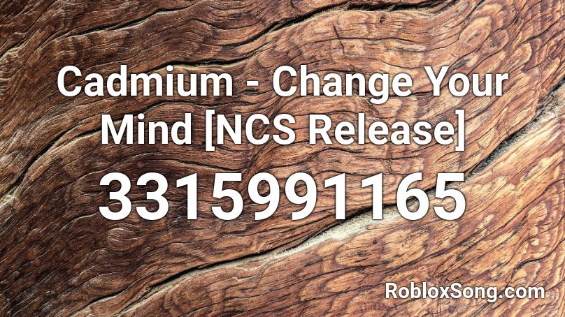 Cadmium - Change Your Mind [NCS Release] Roblox ID