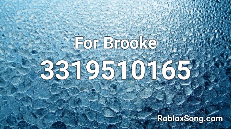 For Brooke Roblox ID
