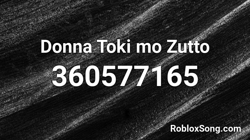 Donna Toki mo Zutto Roblox ID