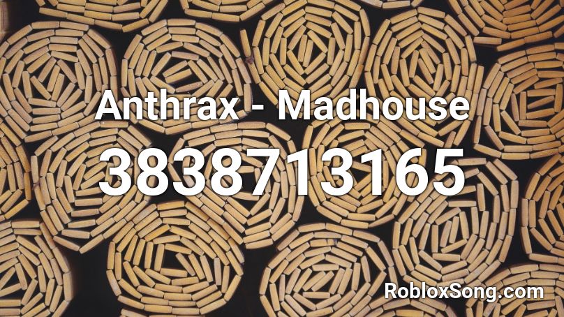 Anthrax - Madhouse Roblox ID