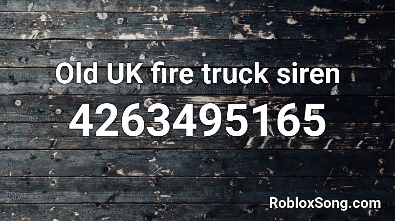 Old Uk Fire Truck Siren Roblox Id Roblox Music Codes - fire truck siren roblox