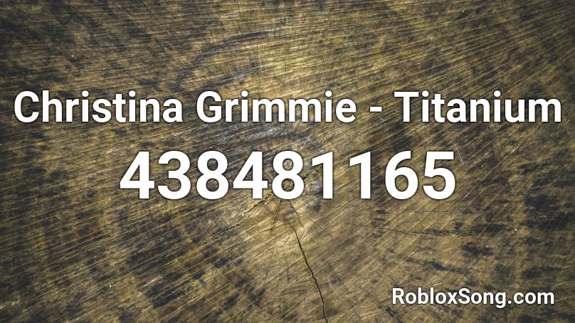 Christina Grimmie - Titanium  Roblox ID