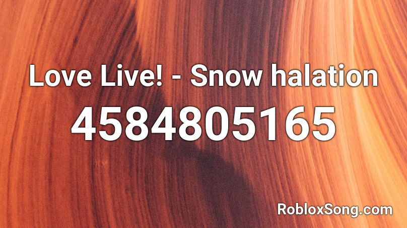 Love Live! - Snow halation Roblox ID