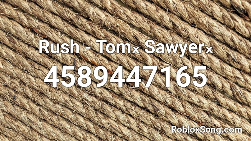 Rush - Tomₓ Sawyerₓ Roblox ID