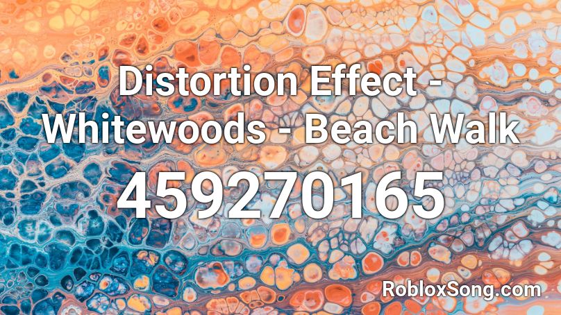 Distortion Effect - Whitewoods - Beach Walk Roblox ID