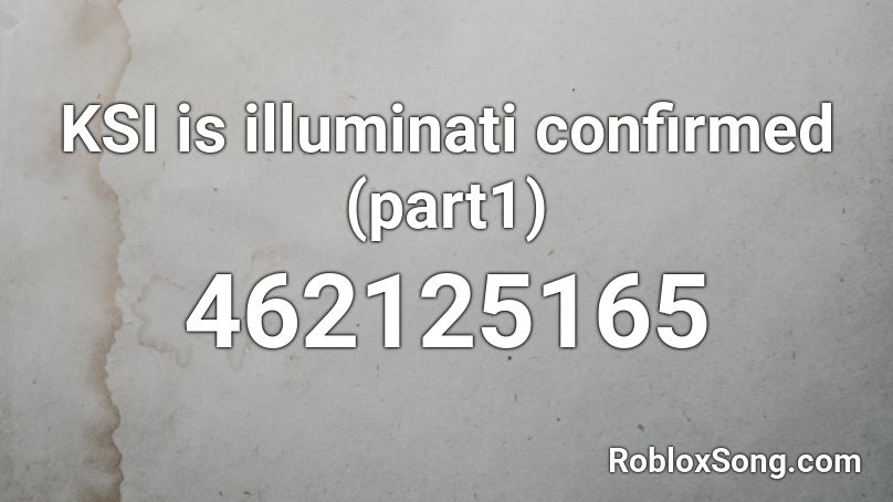 KSI is illuminati confirmed (part1) Roblox ID