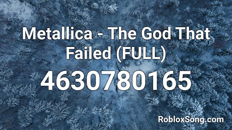 Metallica - The God That Failed (FULL) Roblox ID
