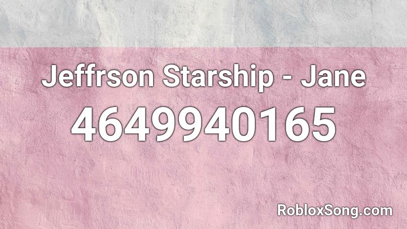 Jeffrson Starship - Jane Roblox ID