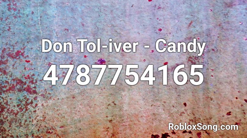 Don Tol-iver - Candy Roblox ID