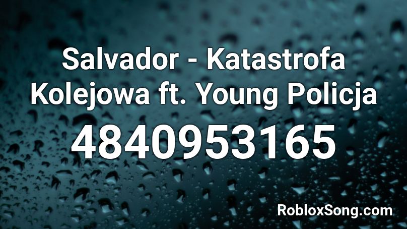 Salvador - Katastrofa Kolejowa ft. Young Policja Roblox ID