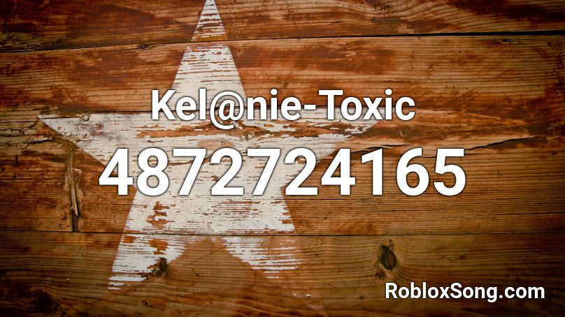 Kel@nie-Toxic Roblox ID