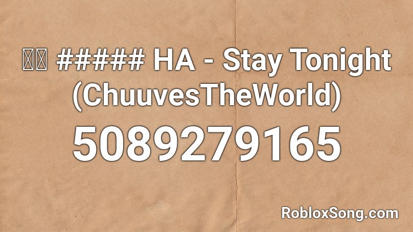 청하 ##### HA - Stay Tonight (ChuuvesTheWorld) Roblox ID