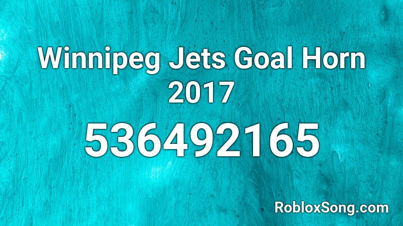 Winnipeg Jets Goal Horn 2017 Roblox ID