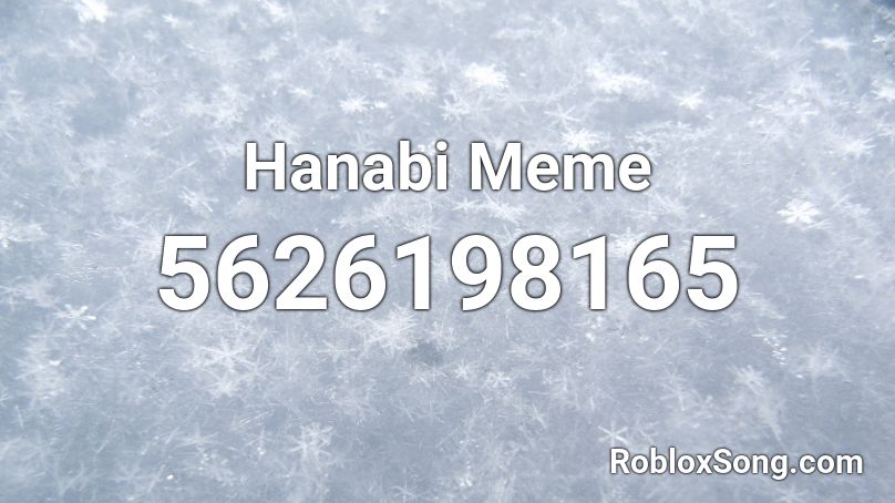 Hanabi 2 Meme Roblox ID - Roblox music codes