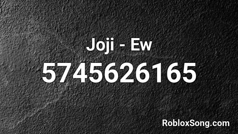 Joji Ew Roblox Id Roblox Music Codes - roblox song id ew song