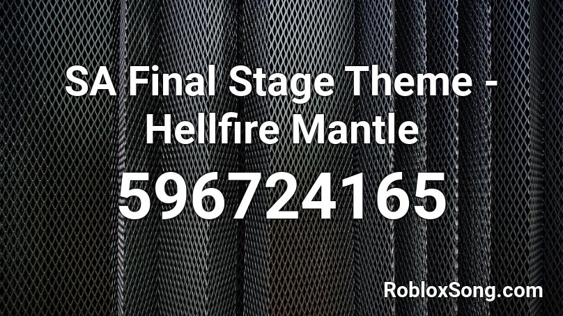 SA Final Stage Theme - Hellfire Mantle Roblox ID