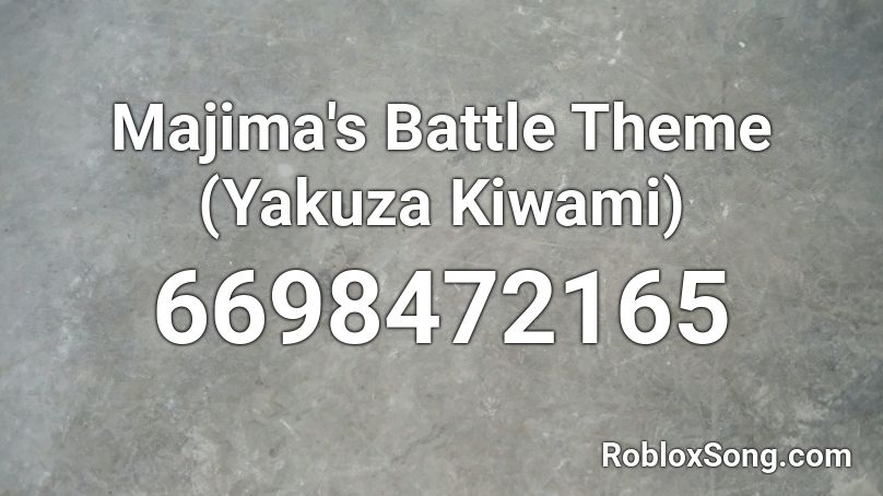 Majima's Battle Theme (Yakuza Kiwami) Roblox ID