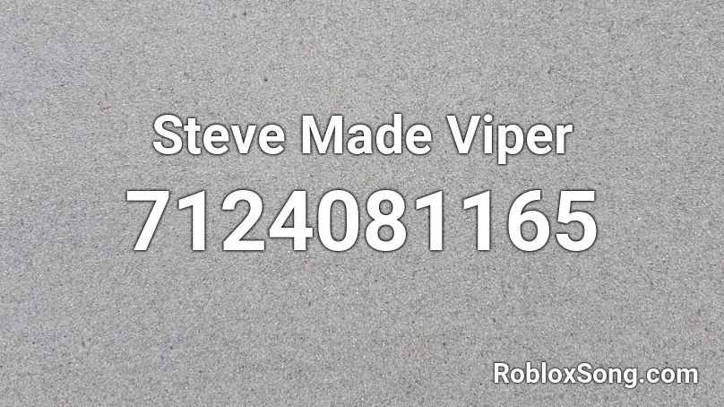 Steve Made Viper Roblox ID