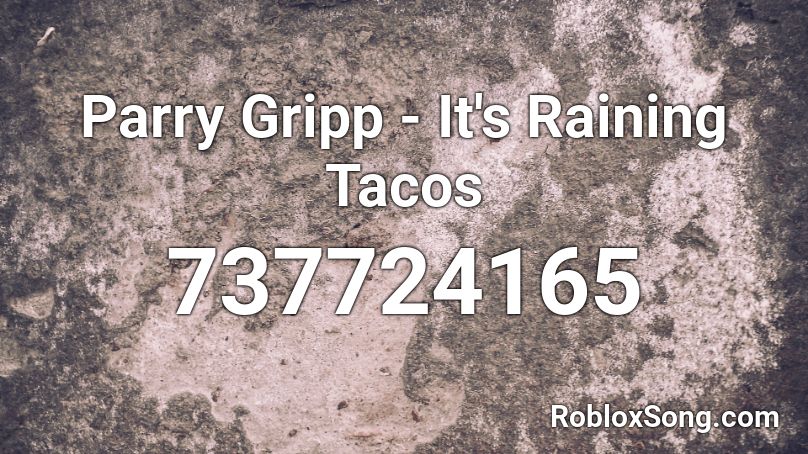 Parry Gripp - It's Raining Tacos Roblox ID