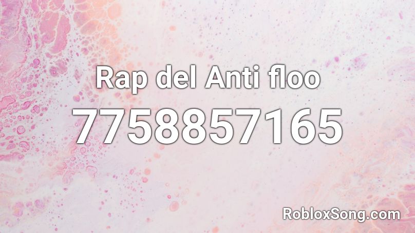 Rap del Anti floo Roblox ID