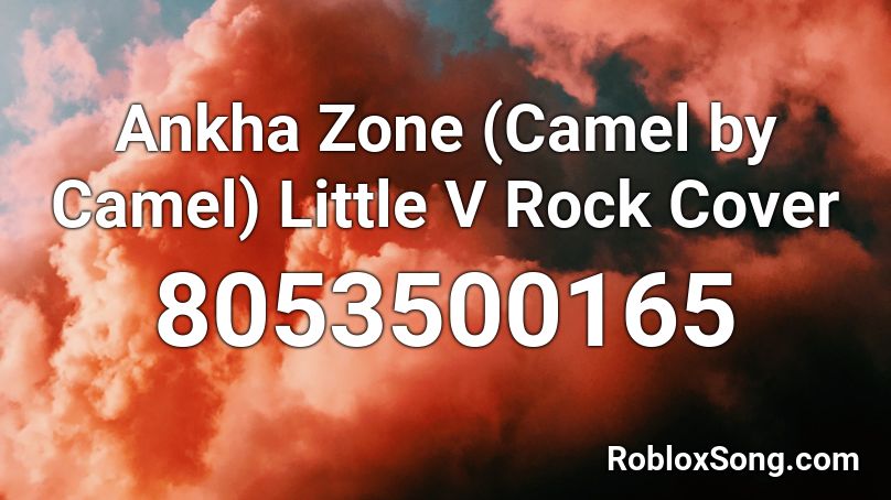 Ankha Zone (Camel by Camel) Little V Rock Cover Roblox ID