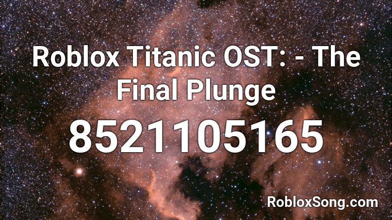 Roblox Titanic OST: - The Final Plunge Roblox ID