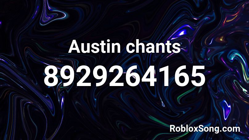 Austin chants Roblox ID