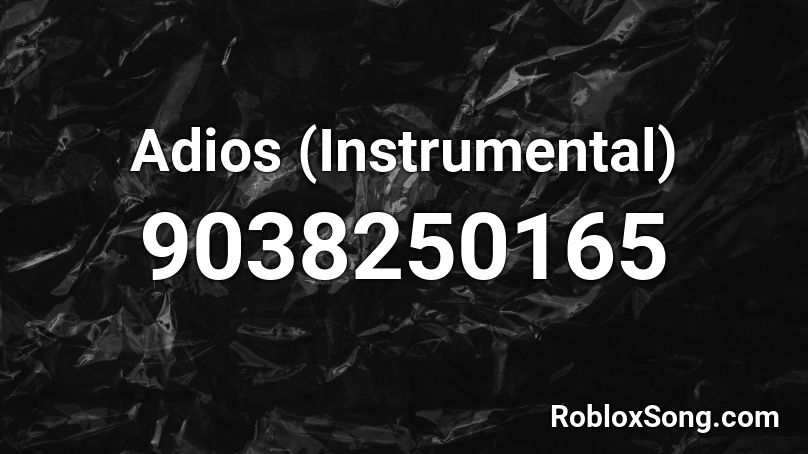 Adios (Instrumental) Roblox ID