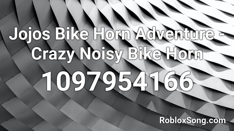 Jojos Bike Horn Adventure - Crazy Noisy Bike Horn  Roblox ID