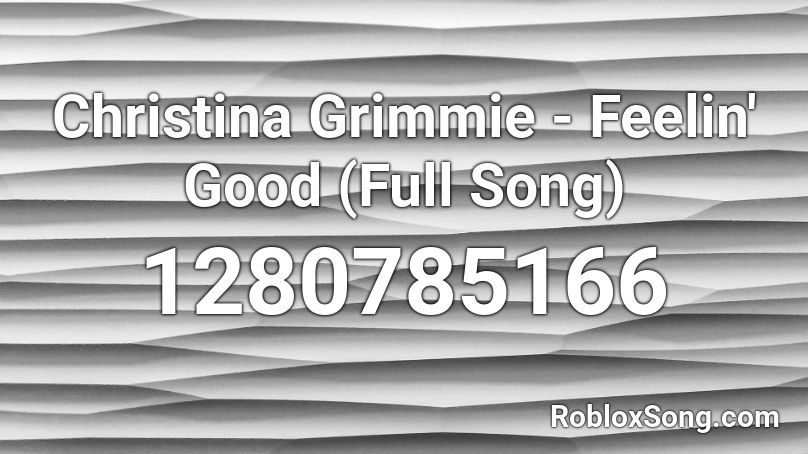 Christina Grimmie - Feelin' Good (Full Song) Roblox ID